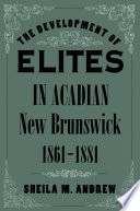 The development of elites in acadian New Brunswick, 1861-1881