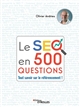 Le SEO en 500 questions : tout savoir sur le référencement