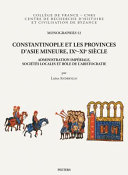 Constantinople et les provinces d'Asie Mineure, IXe-XIe siècle : administration impériale, sociétés locales et rôle de l'aristocratie