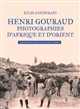 Henri Gouraud : photographies d'Afrique et d'Orient : trésors des archives du quai d'Orsay