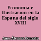 Economia e Ilustracion en la Espana del siglo XVIII