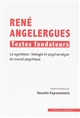René Angelergues : textes fondateurs : la symbiose : biologie et psychanalyse du travail psychique
