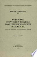 Symbolisme et invention formelle dans les premiers écrits d'André Gide : << Le Traité du Narcisse >>, << Le Voyage d'Urien >>, << Paludes >>