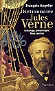 Dictionnaire Jules Verne : mémoire, personnages, lieux, oeuvres