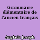 Grammaire élémentaire de l'ancien français