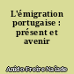 L'émigration portugaise : présent et avenir