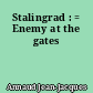 Stalingrad : = Enemy at the gates