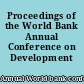 Proceedings of the World Bank Annual Conference on Development Economics