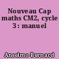 Nouveau Cap maths CM2, cycle 3 : manuel