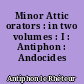 Minor Attic orators : in two volumes : I : Antiphon : Andocides