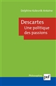 Descartes : une politique des passions