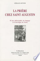 La prière chez saint Augustin : d'une philosophie du langage à la théologie du Verbe
