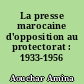 La presse marocaine d'opposition au protectorat : 1933-1956