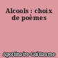 Alcools : choix de poèmes
