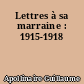 Lettres à sa marraine : 1915-1918
