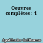 Oeuvres complètes : 1
