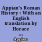 Appian's Roman History : With an English translation by Horace White... : 2