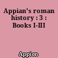 Appian's roman history : 3 : Books I-III