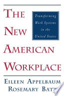 The new american workplace : transforming work systems in the United-States
