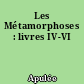 Les Métamorphoses : livres IV-VI