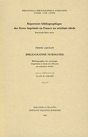Bibliographie normande : Tome Ier : bibliographie des ouvrages imprimés à Caen et à Rouen au seizième siècle