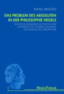 Das Problem des Absoluten in der Philosophie Hegels : Entwicklungsgeschichtliche und systematische Untersuchungen zur Hegelschen Metaphysik