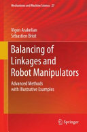 Balancing of linkages and robot manipulators : advanced methods with illustative examples