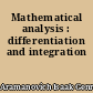 Mathematical analysis : differentiation and integration