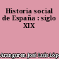 Historia social de España : siglo XIX