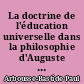 La doctrine de l'éducation universelle dans la philosophie d'Auguste Comte : principe d'unité systématique et fondement de l'organisation spirituelle du monde