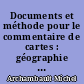 Documents et méthode pour le commentaire de cartes : géographie et géologie : Premier fascicule : Principes généraux