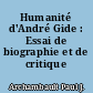 Humanité d'André Gide : Essai de biographie et de critique psychologiques