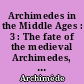 Archimedes in the Middle Ages : 3 : The fate of the medieval Archimedes, 1300 to 1565 : 3 : The Medieval Archimedes in the Renaissance, 1450-1565