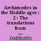 Archimedes in the Middle ages : 2 : The translations from the Greek by William of Moerbeke : 1 : Introduction : 2 : Texts