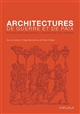 Architectures de guerre et de paix : du modèle militaire antique à l'architecture civile moderne : [actes du colloque, 3-4 décembre 2010