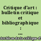 Critique d'art : bulletin critique et bibliographique : critique d'art, théorie de l'art, art contemporain : actualité de l'édition française