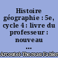 Histoire géographie : 5e, cycle 4 : livre du professeur : nouveau programme 2016