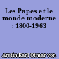 Les Papes et le monde moderne : 1800-1963