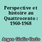 Perspective et histoire au Quattrocento : 1960-1968