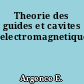 Theorie des guides et cavites electromagnetiques