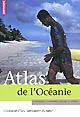 Atlas de l'Océanie : continent d'îles, laboratoire du futur