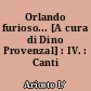 Orlando furioso... [A cura di Dino Provenzal] : IV. : Canti XXXVII-XLVI