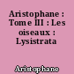 Aristophane : Tome III : Les oiseaux : Lysistrata