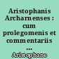 Aristophanis Archarnenses : cum prolegomenis et commentariis edidit J. Van Leeuwen