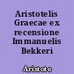 Aristotelis Graecae ex recensione Immanuelis Bekkeri