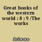 Great books of the western world : 8 : 9 /The works