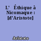 L'	Éthique à Nicomaque : [d'Aristote]