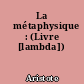 La 	métaphysique : (Livre [lambda])