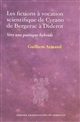 Les fictions à vocation scientifique de Cyrano de Bergerac à Diderot : vers une poétique hybride