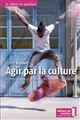 Agir par la culture : acteurs, enjeux et mutations des mouvements culturels